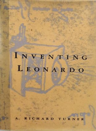 Inventing Leonardo: The Anatomy of a Legend book by A. Richard Turner