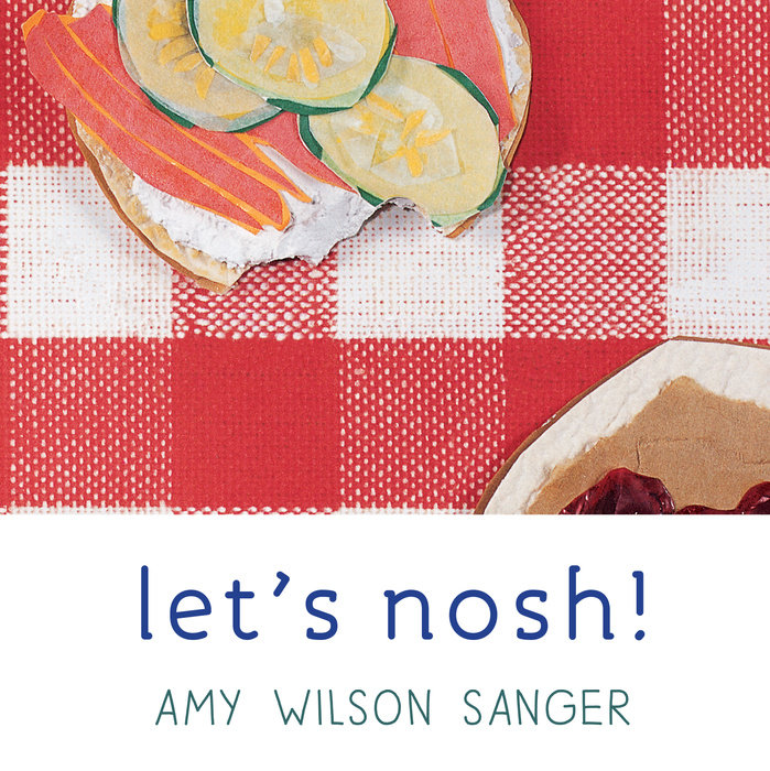 Let's Nosh! book by Amy Wilson Sanger (Board Book)