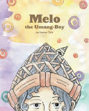 Melo the Umang-boy: An Ivatan Tale by Alyssa Sarmiento-Co