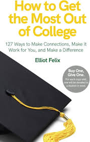 How to Get the Most Out of College book by Elliot Felix