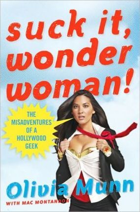 Suck It, Wonder Woman! : The Misadventures of a Hollywood Geek