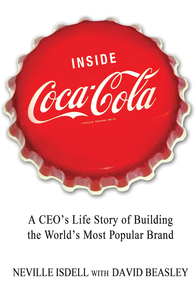 Inside Coca-Cola: A Ceo's Life Story of Building the World's Most Popular Brand book by Neville Isdell