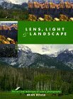 Lens, Light and Landscape: The Art and Technique of Scenic Photography book by Brian Bower
