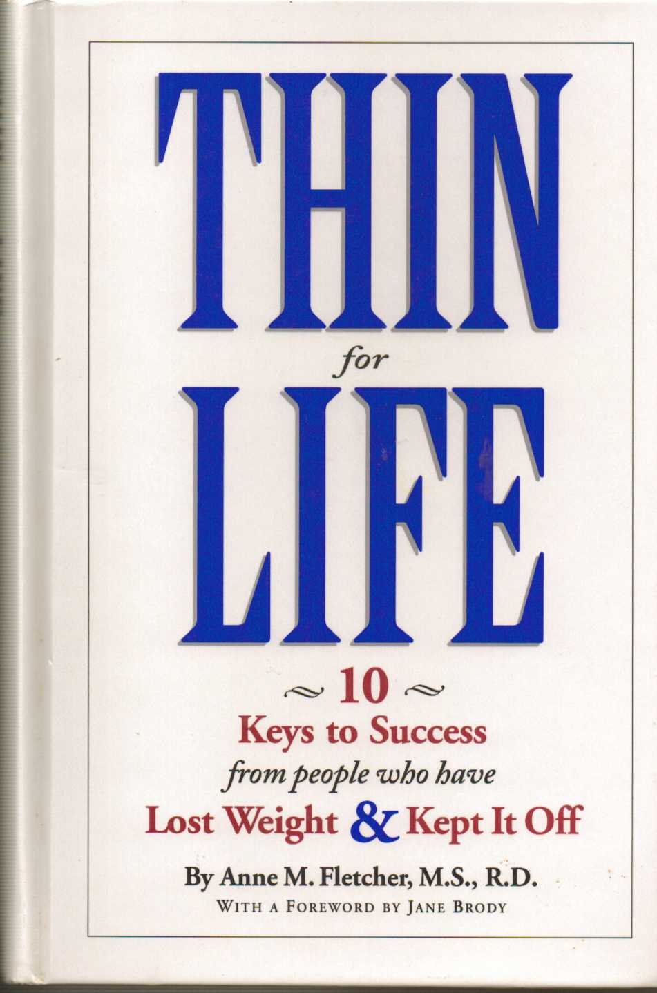 Thin for Life: 10 Keys to Success from People Who Have Lost Weight and Kept It Off