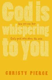 God Is Whispering to You: How You Can Hear God's Quiet Voice Above the Noise book by Christy Pierce