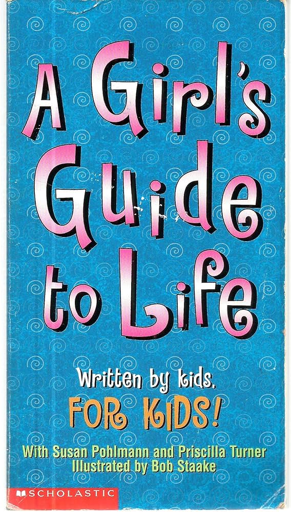 A Girls' Guide to Life: Written by Kids for Kids!