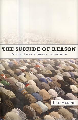 The Suicide of Reason: Radical Islam's Threat to the West book by Lee Harris