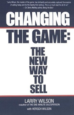Changing The Game: The New Way To Sell book by Larry Wilson