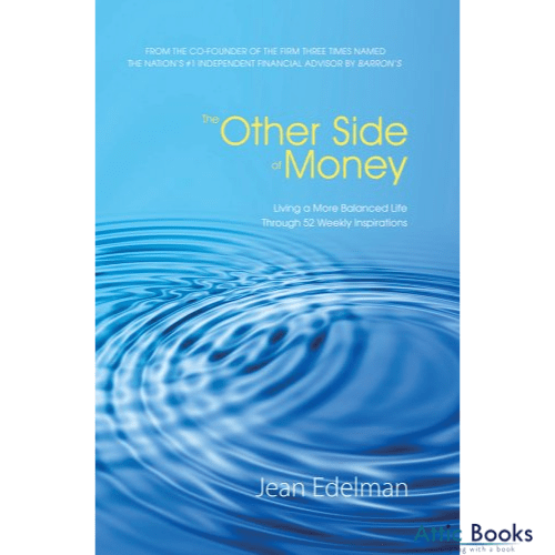 The Other Side of Money: Living a More Balanced Life Through 52 Weekly Inspirations