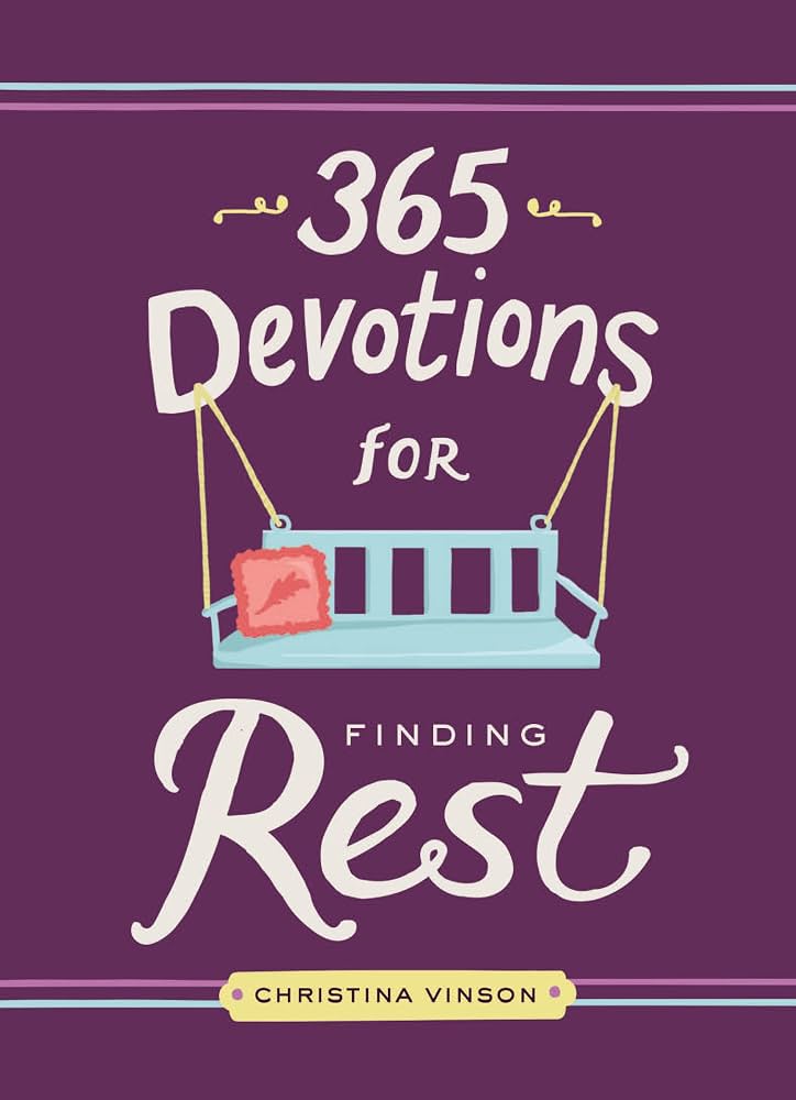 365 Devotions for Finding Rest by Christina Vinson