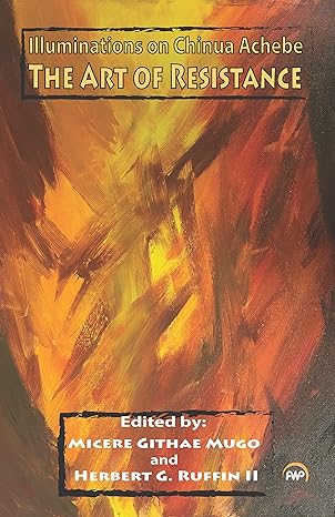 Illuminations on Chinua Achebe book by Micere Githae Mugo