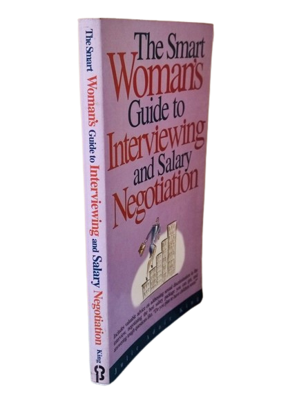 The Smart Woman's Guide to Interviewing and Salary Negotiation