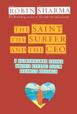 The Saint, the Surfer, and the CEO book by Robin Sharma