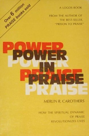 Power in Praise by Merlin R. Carothers