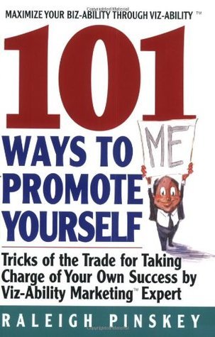 101 Ways to Promote Yourself: Tricks Of The Trade For Taking Charge Of Your Own Success book by Raleigh Pinskey