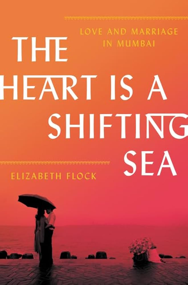 The Heart Is a Shifting Sea: Love and Marriage in Mumbai