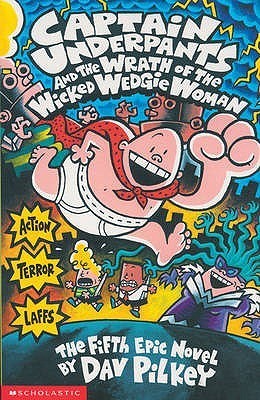 Captain Underpants #5: Captain Underpants and the Wrath of the Wicked Wedgie Woman book by Dav Pilkey