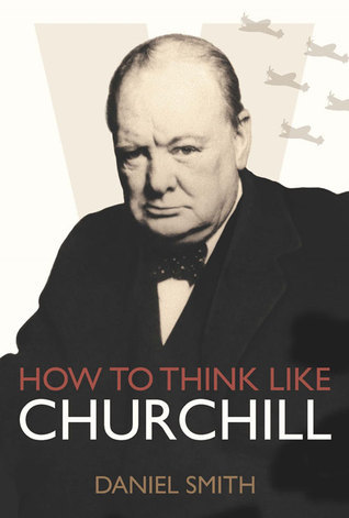 How to Think Like Churchill book by Daniel Smith