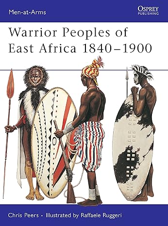 Warrior Peoples of East Africa 1840?1900 by Chris Peers