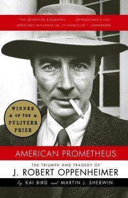 American Prometheus: The Triumph and Tragedy of J. Robert Oppenheimer book by Kai Bird