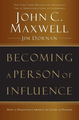 Becoming a Person of Influence: How to Positively Impact the Lives of Others book by John C. Maxwell