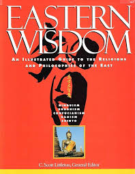 Eastern Wisdom: An Illustrated Guide to the Religions and Philosophies of the East book by C. Scott Littleton