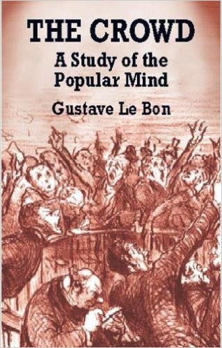 The Crowd: A Study of the Popular Mind book by Gustave Le Bon