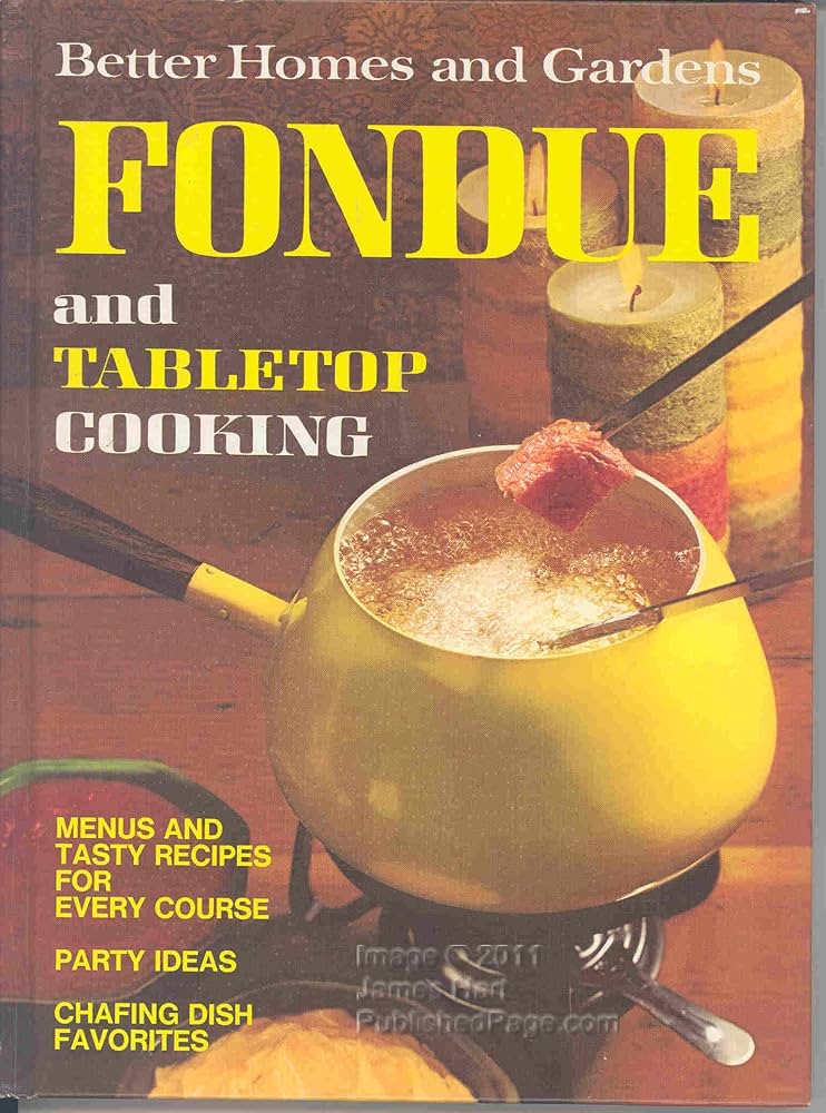 Fondue and Tabletop Cooking (Better Homes and Gardens )