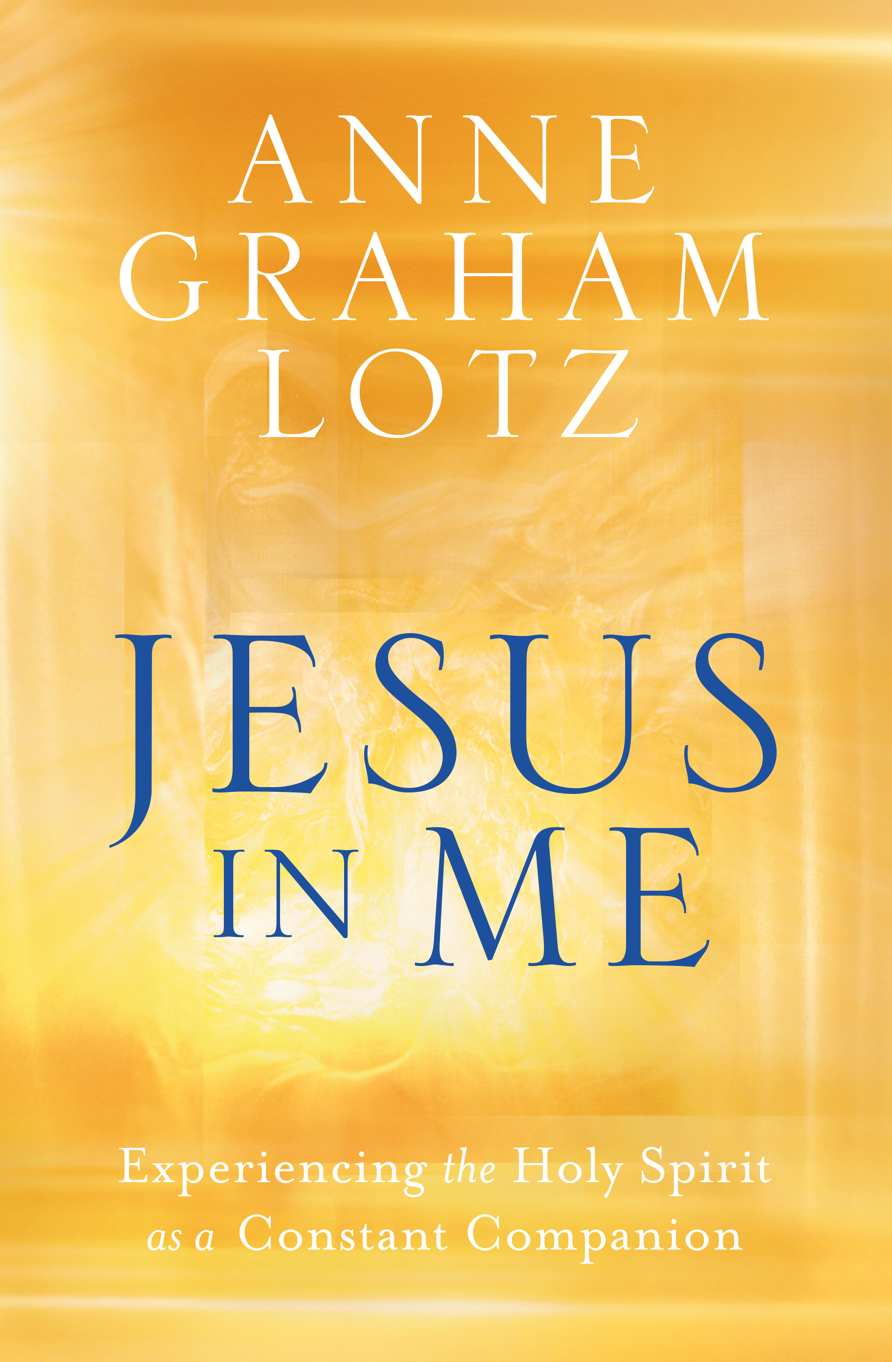 Jesus in Me: Experiencing the Holy Spirit as a Constant Companion book by Anne Graham Lotz