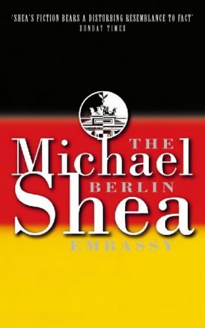 The Berlin Embassy book by Michael Shea