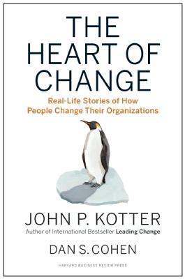 The Heart of Change: Real-Life Stories of How People Change Their Organizations book by John P. Kotter