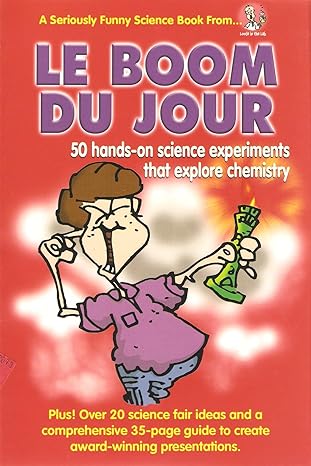 Le Boom Du Jour: 50 hands-on science experiments that explore chemistry