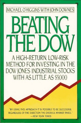 Beating the Dow Completely Revised and Updated: A High-Return, Low-Risk Method for Investing in the Dow Jones Industrial Stocks with as Little as $5,000