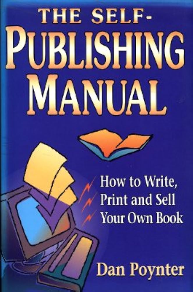 The Self-publishing Manual: How to Write, Print and Sell Your Own Book