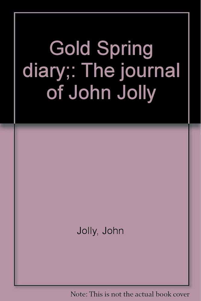 Gold Spring diary: The journal of John Jolly