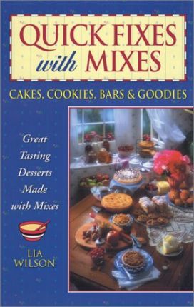 Quick Fixes with Mixes : Cakes, Cookies, Bars & Goodies