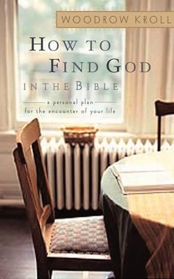 How to Find God in the Bible : A Personal Plan for the Encounter of your Life
