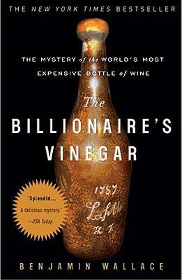 The Billionaire's Vinegar : The Mystery of the World's Most Expensive Bottle of Wine