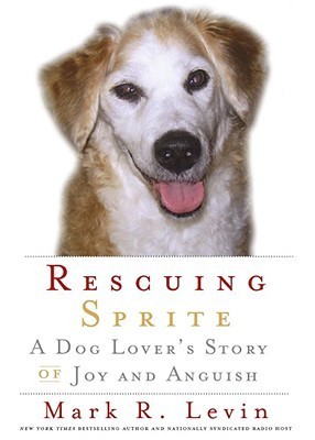 Rescuing Sprite: A Dog Lover's Story Of Joy and Anguish