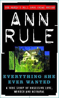 Everything She Ever Wanted book by Ann Rule