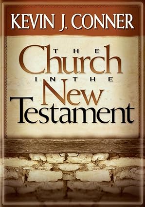 The Church in the New Testament book by Kevin J. Conner