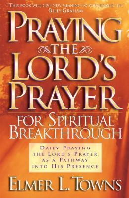 Praying the Lord`s Prayer for Spiritual Breakthrough