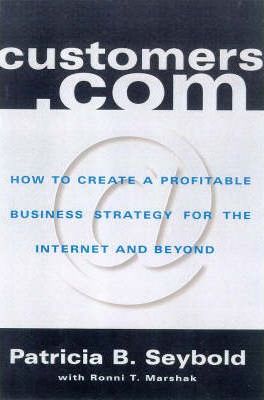 Customers.Com : How to Create a Profitable Business Stragegy for the Internet and beyond