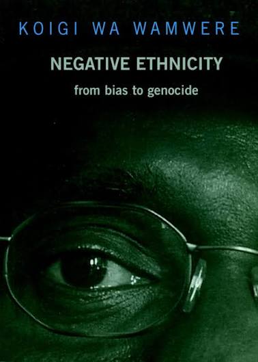 Towards Genocide in Kenya: The Curse of Negative Ethnicity book by Koigi wa Wamwere