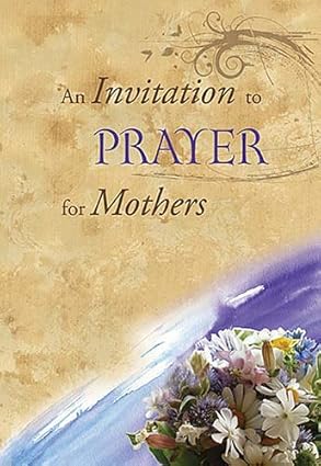 An Invitation to Prayer for Mothers book by Jack Countryman
