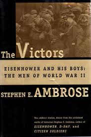 The Victors : Eisenhower and His Boys: The Men of World War II book by Stephen E. Ambrose