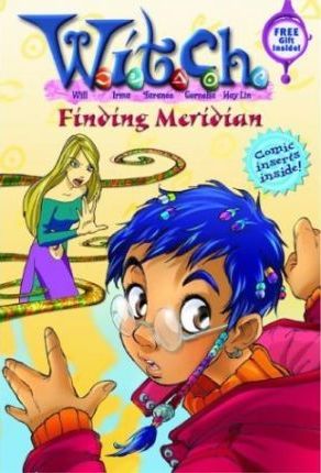 W.I.T.C.H. Chapter Books #3: Finding Meridian