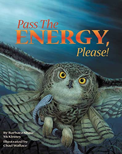 Pass the Energy, Please!: Learn the Basics of the Food Chain and the Transfer of Energy with an Upbeat Rhyming Story