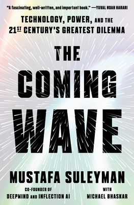 The Coming Wave: Technology, Power, and the Twenty-first Century's Greatest Dilemma book by Mustafa Suleyman