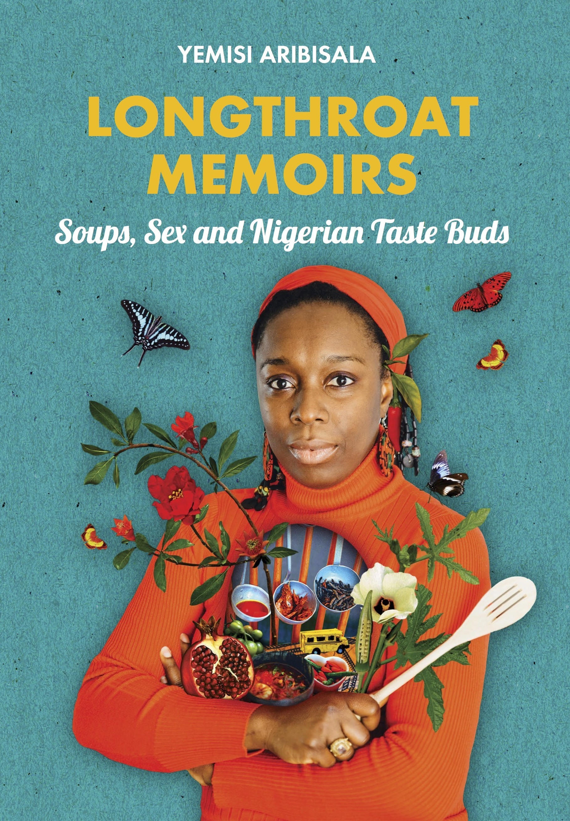 Longthroat Memoirs: Soups, Sex and Nigerian Taste Buds book by Yemisi Aribisala